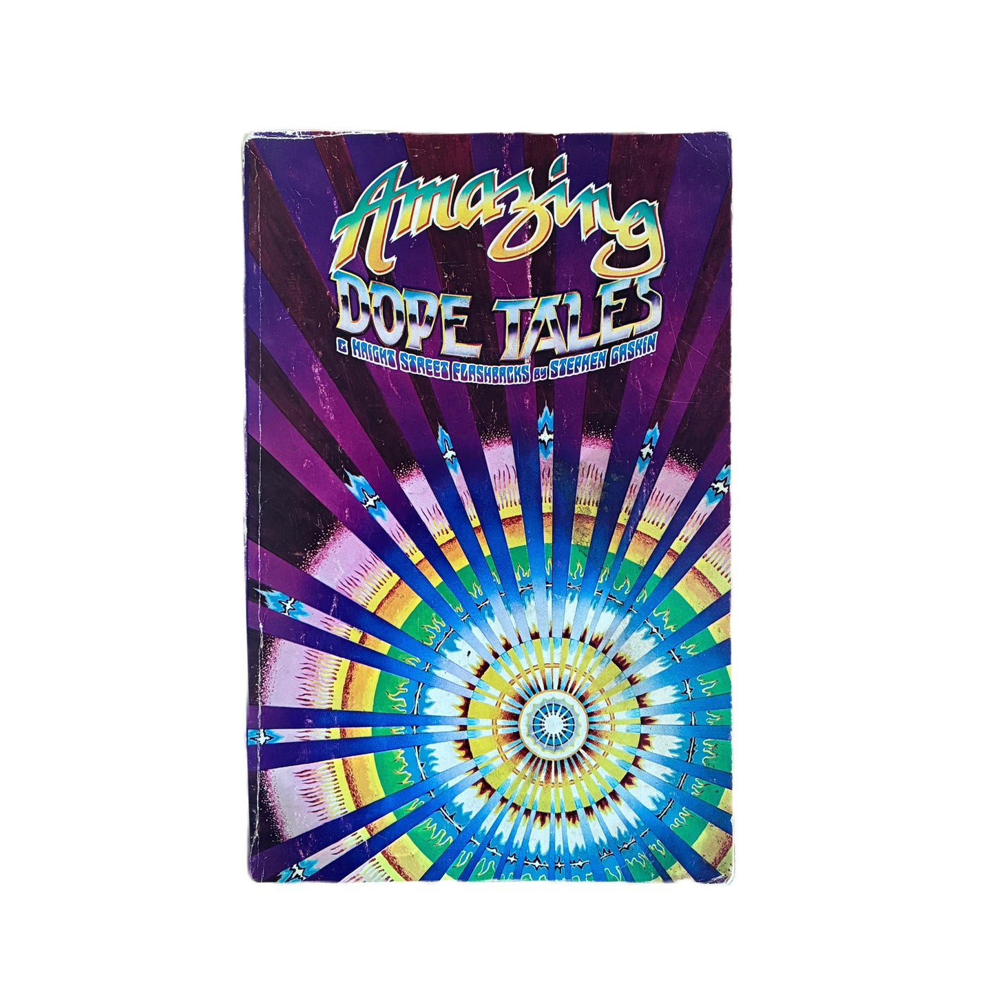 Amazing Dope Tales: Haight Street Flashbacks by Stephen Gaskin