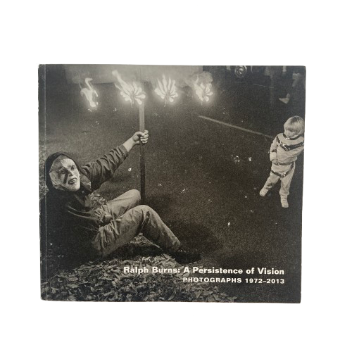 Ralph Burns: A Persistence of Vision - Photographs 1972-2013