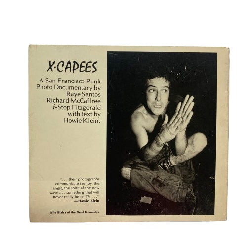 X-Capees: A San Francisco Punk Photo Documentary by Raye Santos, Richard McCaffrey, f Stop Fitzgerald, with text by Howie Klein