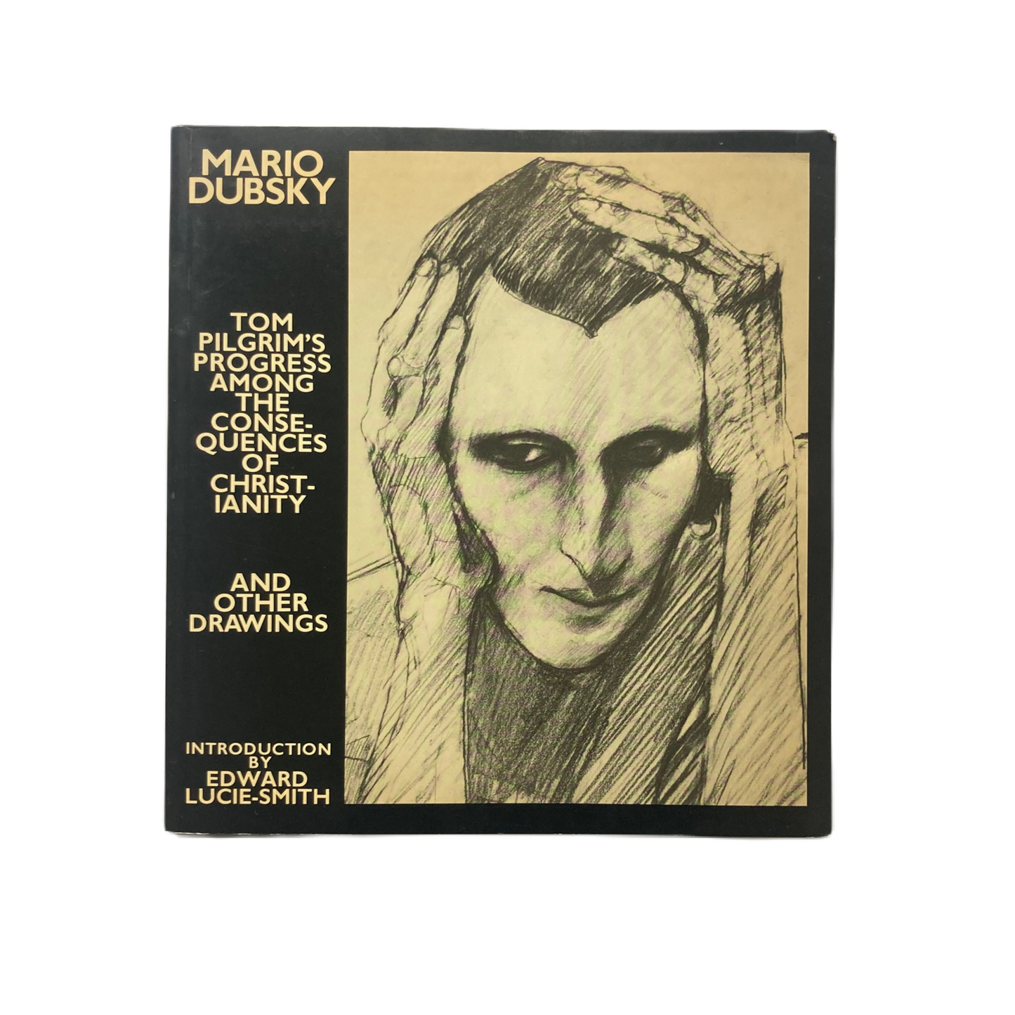 Tom Pilgrim’s Progress Among the Consequences of Christianity; And Other Drawings by Mario Dubinsky.