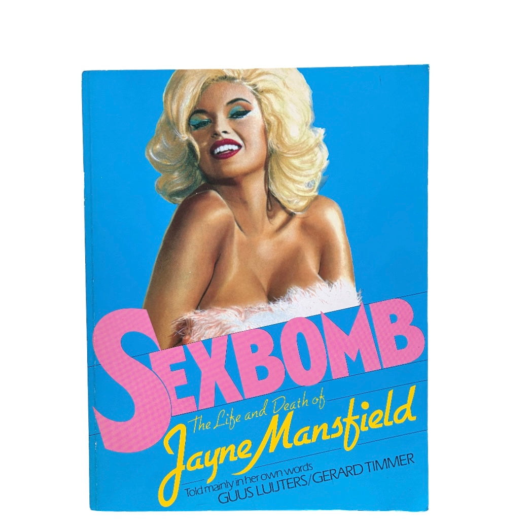 Sexbomb: The Life and Death of Jayne Mansfield by Guus Luijters/ Gerard Timmer