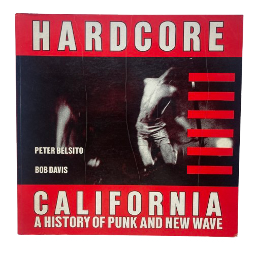 Hardcore California History Of Punk and New Wave - Peter Belsito & Bob Davis