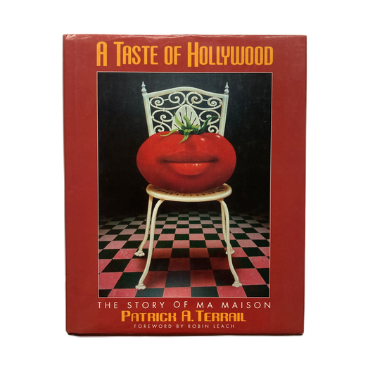 A Taste of Hollywood: The Story of Ma Maison by Patrick Terrail