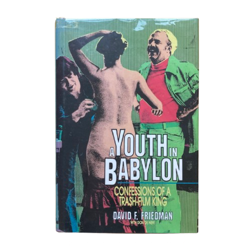 A Youth in Babylon - Confessions of a Trash-Film King by David F. Friedman