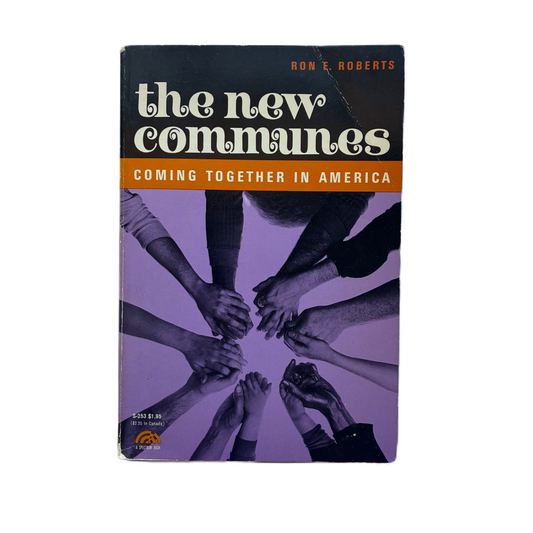 The new communes; Coming together in America by Ron E. Roberts