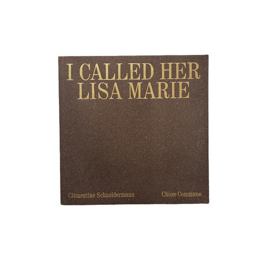 I Called Her Lisa Marie by Clementine Schneidermann